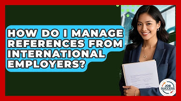How Do I Manage References From International Employers? - Job Success Network