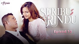 HIGHLIGHT: Episod 12 | Seribu Rindu (2018)