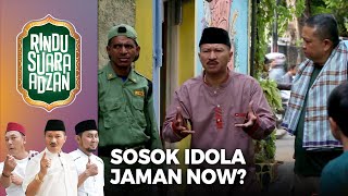 SIAPAKAH YANG PAS! Menjadi Idola Anak Jaman Now? | RINDU SUARA ADZAN