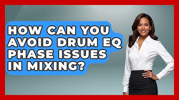 How Can You Avoid Drum EQ Phase Issues In Mixing? - Music Producer Mastery