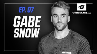 The Bodybuilding.com Podcast | Ep. 07 | Gabe Snow | Allowing the Mind Lead the Body