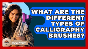 What Are The Different Types Of Calligraphy Brushes? - Understanding Southwest Asia