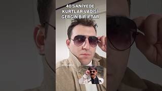 40 saniyede kurtlar vadisi gergin bir iftar😎#reels #kesfet #youtubeshorts #shorts #polatalemdar #kvp