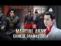 Top 10 chinese martial arts dramas 2024  martial arts drama series eng sub