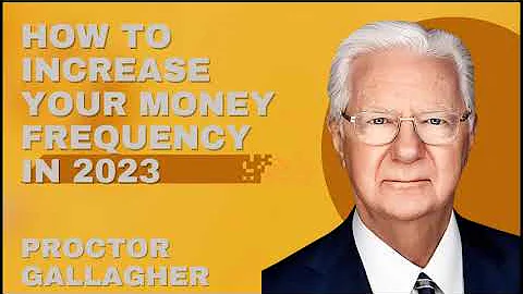 How To Increase Your Money Frequency In 2023 - Proctor Gallagher