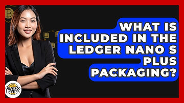 What Is Included In The Ledger Nano S Plus Packaging? - CryptoBasics360.com