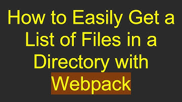 How to Easily Get a List of Files in a Directory with Webpack