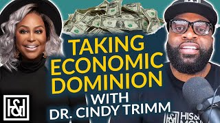 Taking Economic Dominion Over Your Finances With Dr. @CindyTrimmTV