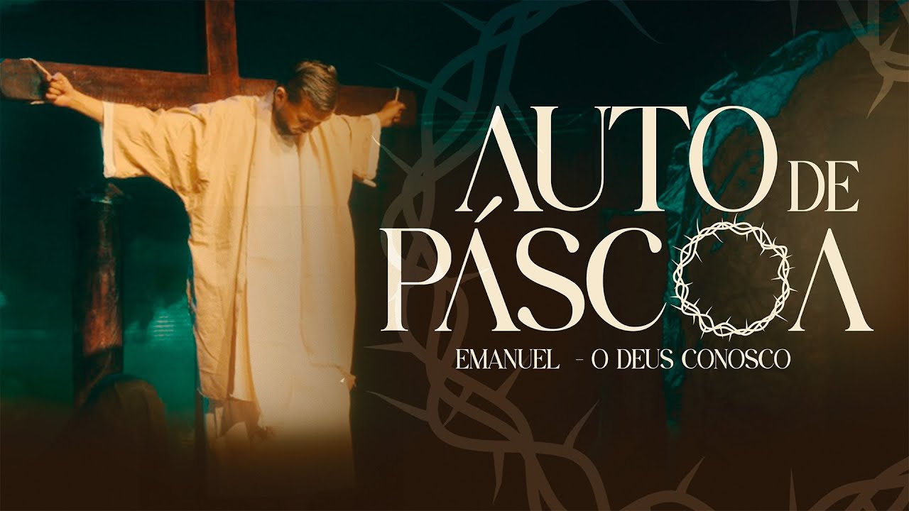 AUTO DE PÁSCOA | EMANUEL O DEUS CONOSCO | 20.04.2025