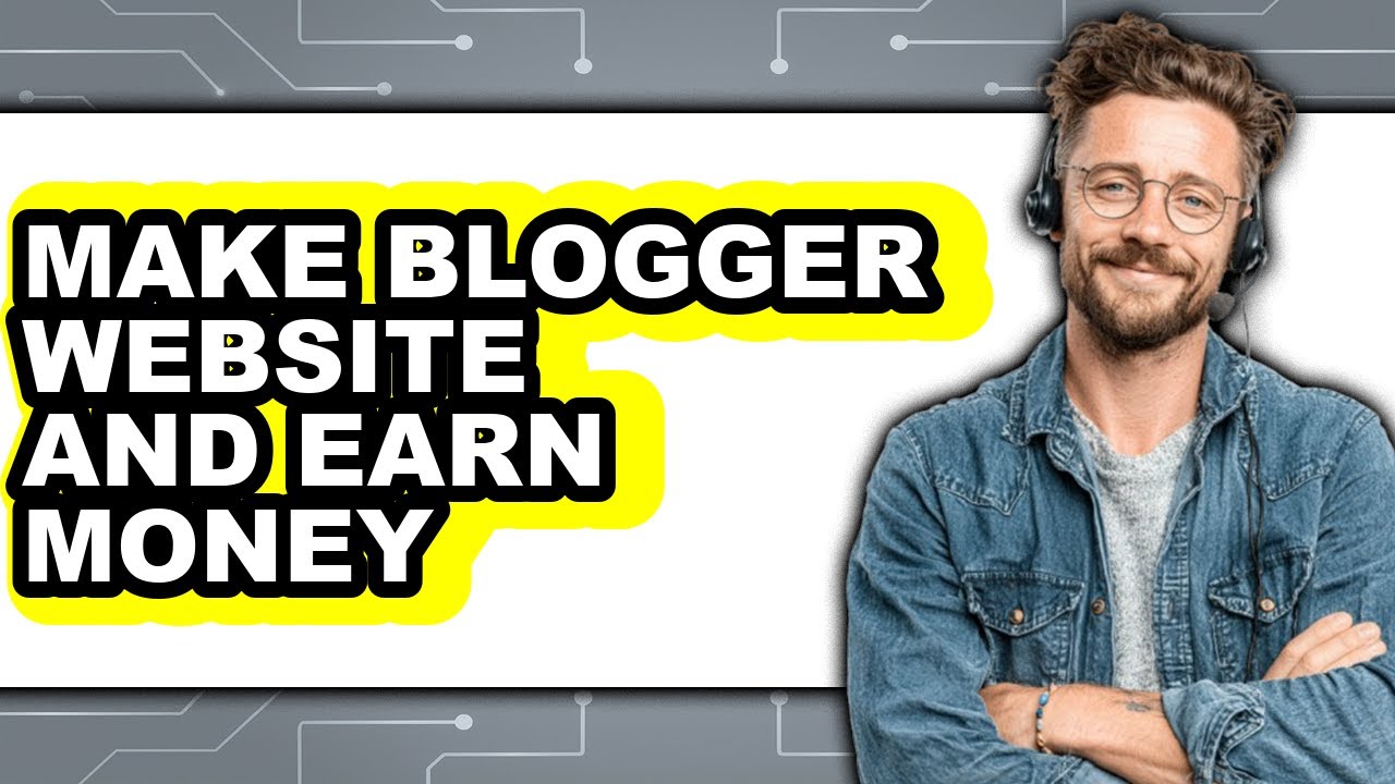 How to Make Blogger Website and Earn Money (full Guide) - YouTube
