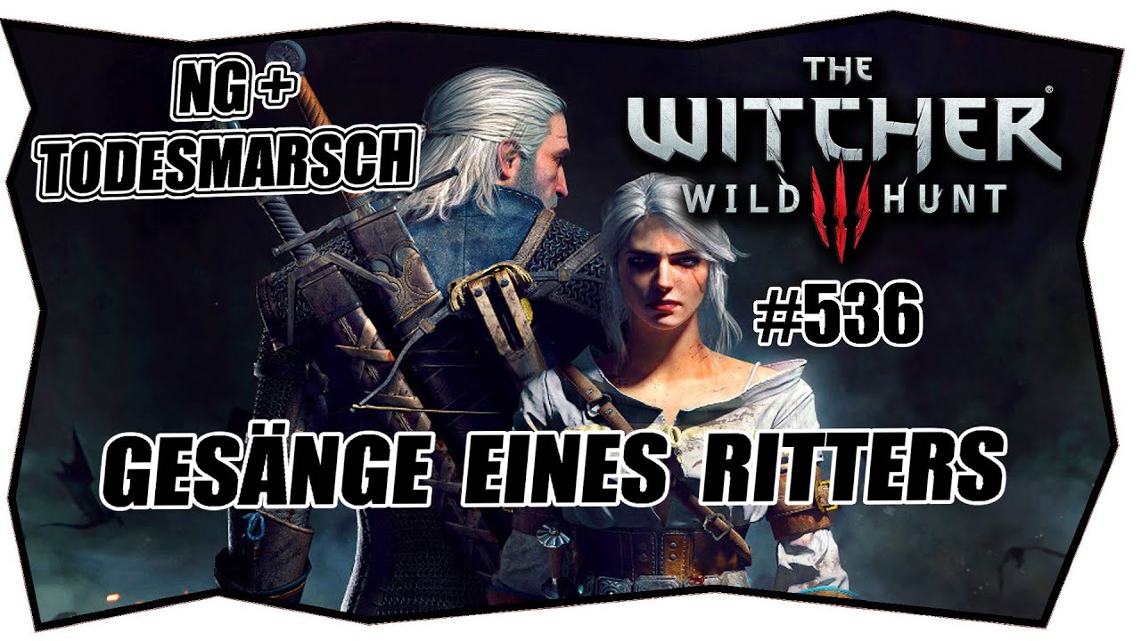 Witcher 3 Gesänge Eines Ritterherzens Gutes Ende THE WITCHER 3 #536 GESÄNGE EINES RITTERHERZENS Gameplay German ★ Let's