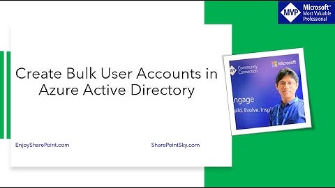 How to Create Bulk User Accounts in Azure Active Directory (From CSV File)