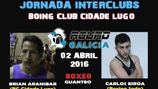 LUGO INTERCLUBS 04 /16 Brian Aranibar -vs- Carlos Eiroa