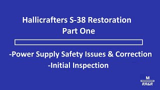 Hallicrafters S38 Restoration Pt. 1  Safety Repair and Initial Inspection