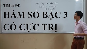 Đại 12 - Chương 1 - Tìm m để hàm bậc 3 có cực trị