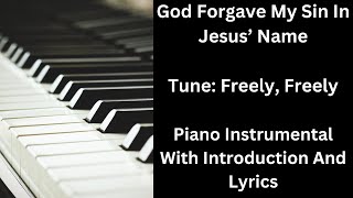 God Forgave My Sin In Jesus' Name (Freely, Freely) - Piano Instrumental With Introduction and Lyrics