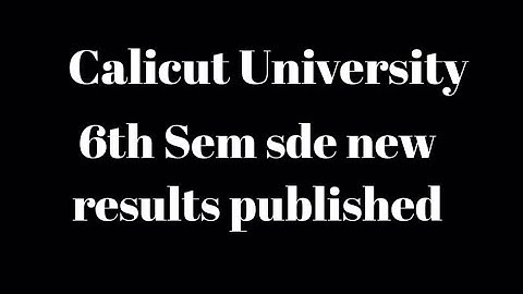 Calicut University,6th Sem sde new results published,latest important update