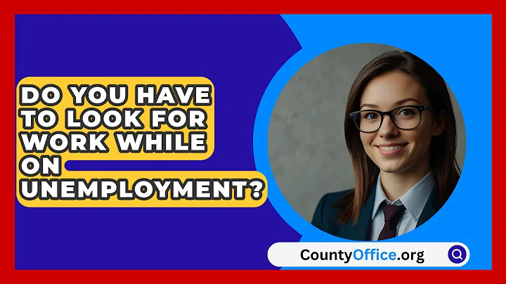 Do You Have To Look For Work While On Unemployment? - CountyOffice.org