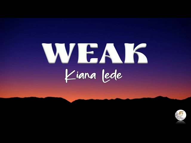 WEAK // Kiana Ledé (Lyrics) class=