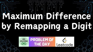 #573 Maximum Difference by Remapping a Digit | Leetcode POTD | GFG Solutions | 14-06-2025