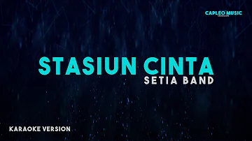 Setia Band – Stasiun Cinta (Karaoke Version)