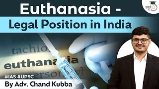 Euthanasia  Legal Position in India | Meaning | Case Law | Judiciary | UPSC