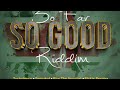 SO FAR SO GOOD RIDDIM MIX {reggae riddims official} turblence,treesha,yubu,samukat,frankie dee &more