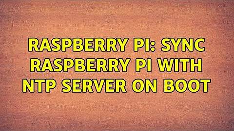Raspberry Pi: Sync Raspberry Pi with NTP Server on Boot (2 Solutions!!)