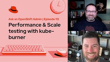 Ask an OpenShift Admin | Ep 112 | Performance & Scale testing with kube-burner