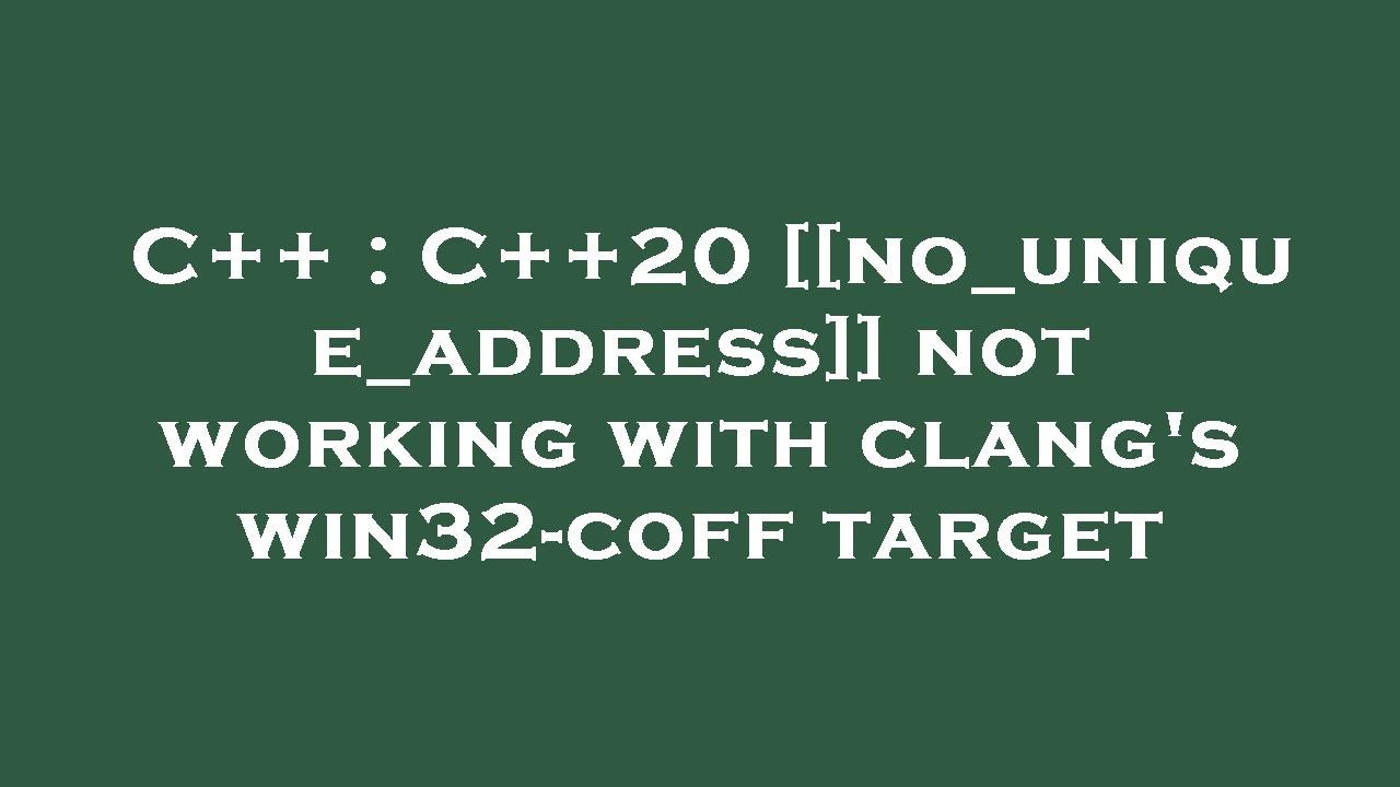 C++ : C++20 [[no_unique_address]] not working with clang's win32-coff ...