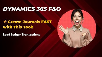 How to Upload Ledger Transactions Using Templates | Fast Journal Entry | D365F&O