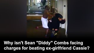 Why isn't P. Diddy being charged for beating ex-girlfriend Cassie? | ReichelLaw.com