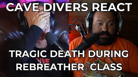 DIVERS REACT TO TRAGIC DEATH DURING REBREATHER CLASS