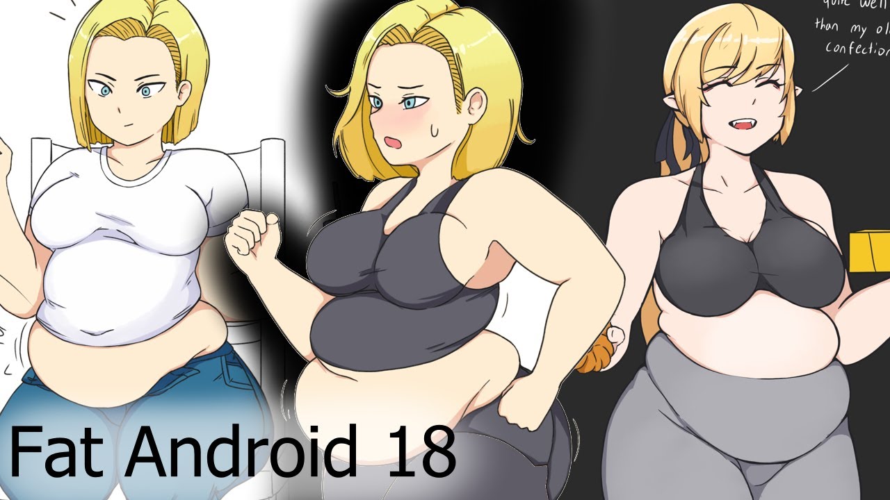 Android 18 weight gain