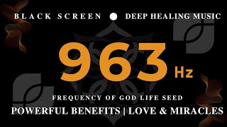 963 Hz Frequency of God Life Seed | Deep Healing Music | Powerful Benefits | Love & Miracles