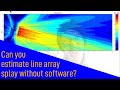 Can you estimate line array splay in the field without software?