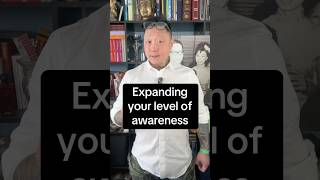 Expanding Your Level Of Awareness