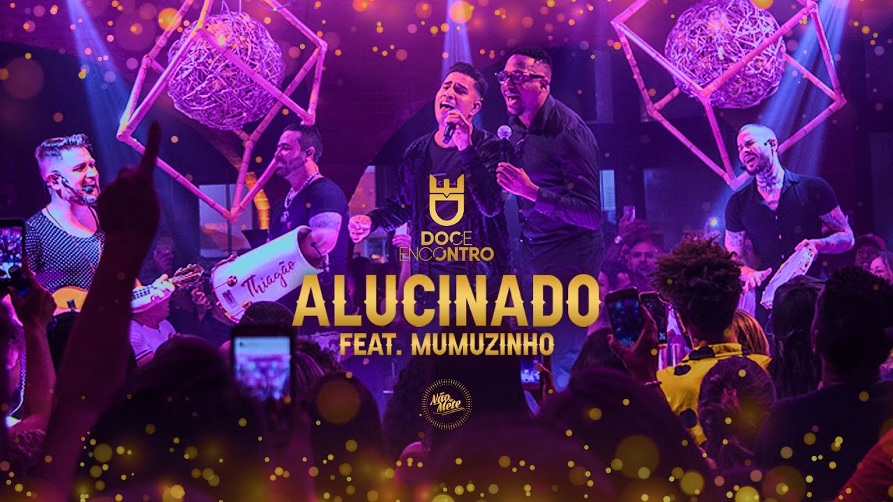 Doce Encontro Feat. Mumuzinho - Alucinado (DVD Não Se... - youtube