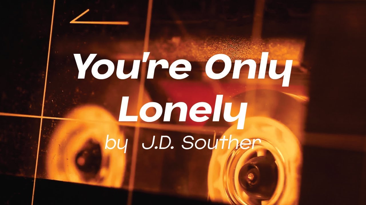 You're Only Lonely by J.D. Souther - YouTube