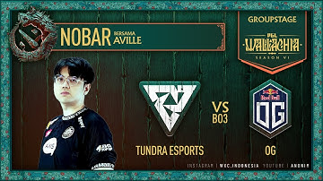 NOBAR TUNDRA vs OG w/ @AvilleYT PGL Wallachia S6 Groupstage