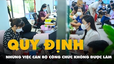 Những việc cán bộ công chức không được làm từ tháng 7