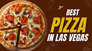 Must-Try Las Vegas Pizzerias: From Classic to Gourmet