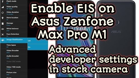 Enable EIS Electronic Image Stabilisation in Asus Zenfone Max Pro M1