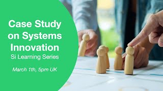 Case Study on Systems Innovation - Si Learning Series