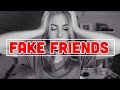 Fake Friends! Realtalk