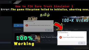 How to FIX Euro Truck Simulator 2 Error the game filesystem failed to initialize, aborting now-தமிழ்