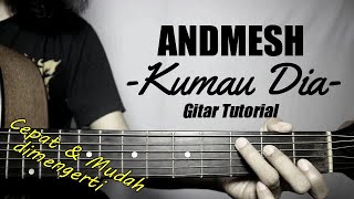 (Gitar Tutorial) ANDMESH - Kumau Dia |Mudah \u0026 Cepat dimengerti untuk pemula