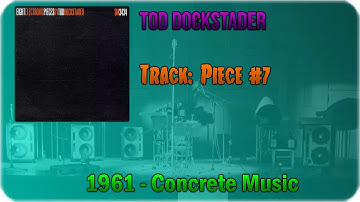 🔄 Tod Dockstader ‎– Piece #7 [1961] 🔄