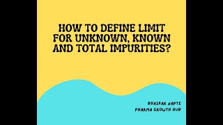 How to define limit for unknown, known and total impurities