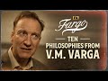 Ten Philosophies from V.M. Varga | Fargo | FX